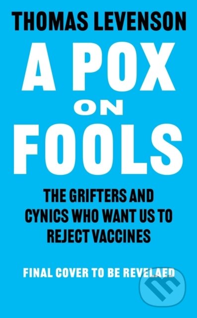Kniha: A Pox on Fools (Thomas Levenson). Apollo, 2026 Kniha: A Pox on Fools (Thomas Levenson). Apollo, 2026