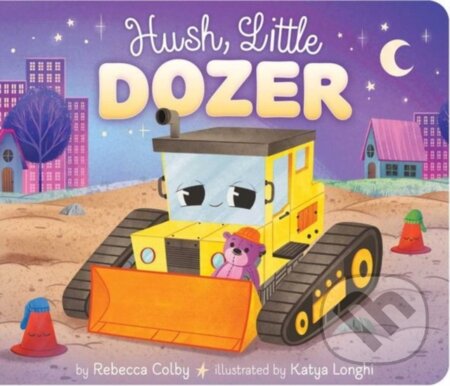 Kniha: Hush, Little Dozer (Rebecca Colby). Little Simon, 2024 Kniha: Hush, Little Dozer (Rebecca Colby). Little Simon, 2024