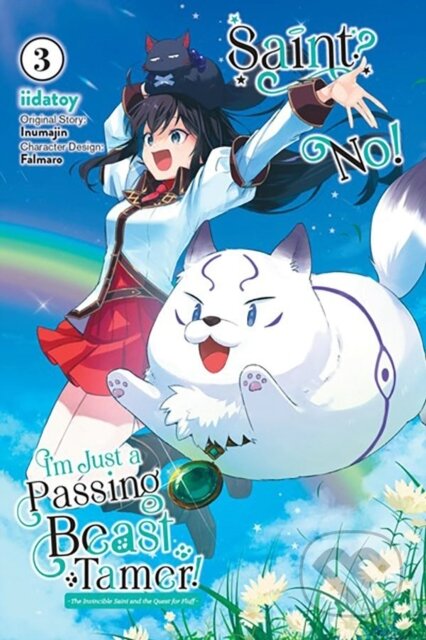 Kniha: Saint? No! I'm Just a Passing Beast Tamer!, Vol. 3 (Carolina Hdz, Inumajin Inumajin, Iidatoy Iidatoy, Falmaro a Eleanor Summers). Yen Press, 2024 Kniha: Saint? No! I'm Just a Passing Beast Tamer!, Vol. 3 (Carolina Hdz, Inumajin Inumajin, Iidatoy Iidatoy, Falmaro a Eleanor Summers). Yen Press, 2024