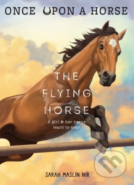 Kniha: The Flying Horse (Once Upon a Horse #1) (Sarah Maslin Nir). , 2024 Kniha: The Flying Horse (Once Upon a Horse #1) (Sarah Maslin Nir). , 2024