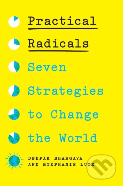 Kniha: Practical Radicals (Deepak Bhargava a Stephanie Luce). The New Press, 2025 Kniha: Practical Radicals (Deepak Bhargava a Stephanie Luce). The New Press, 2025