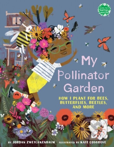 Kniha: My Pollinator Garden (Jordan Zwetchkenbaum). Holiday house, 2025 Kniha: My Pollinator Garden (Jordan Zwetchkenbaum). Holiday house, 2025