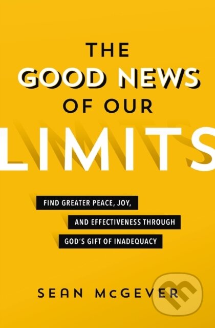 Kniha: The Good News of Our Limits (Sean McGever). Zondervan, 2022 Kniha: The Good News of Our Limits (Sean McGever). Zondervan, 2022