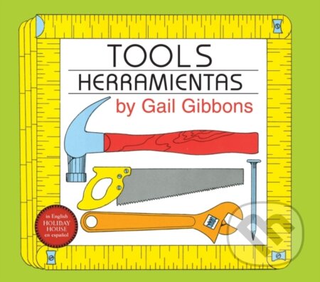 Kniha: Tools / Herramientas (Gail Gibbons). Holiday house, 2026 Kniha: Tools / Herramientas (Gail Gibbons). Holiday house, 2026