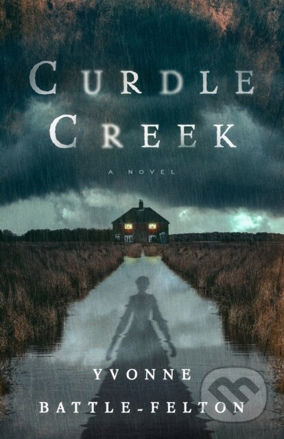 Kniha: Curdle Creek (Yvonne Battle-Felton). , 2026 Kniha: Curdle Creek (Yvonne Battle-Felton). , 2026