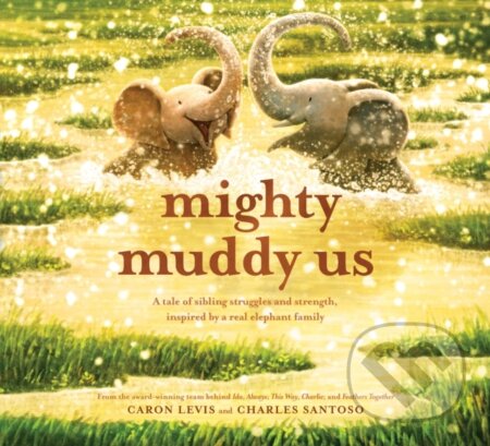 Kniha: Mighty Muddy Us (Caron Levis). Abrams Books for young Readers, 2023 Kniha: Mighty Muddy Us (Caron Levis). Abrams Books for young Readers, 2023