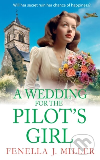 Kniha: A Wedding for the Pilot's Girl (Fenella J Miller). Boldwood Books, 2023 Kniha: A Wedding for the Pilot's Girl (Fenella J Miller). Boldwood Books, 2023