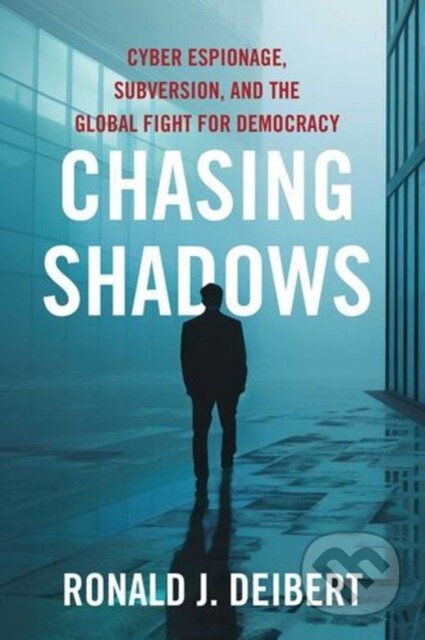 Kniha: Chasing Shadows (Ronald J. Deibert). Simon & Schuster, 2025 Kniha: Chasing Shadows (Ronald J. Deibert). Simon & Schuster, 2025