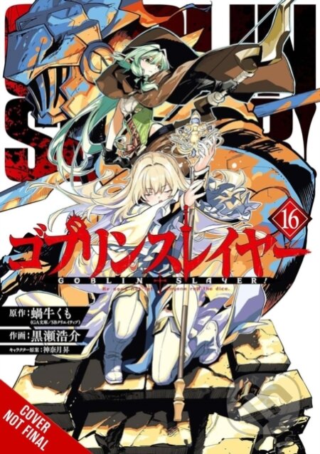 Kniha: Goblin Slayer, Vol. 16 (manga) (Bianca Pistillo, Noboru Kannatuki, Kumo Kagyu, Kousuke Kurose a Kevin Steinbach). Yen Press, 2025 Kniha: Goblin Slayer, Vol. 16 (manga) (Bianca Pistillo, Noboru Kannatuki, Kumo Kagyu, Kousuke Kurose a Kevin Steinbach). Yen Press, 2025
