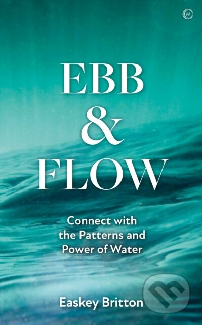Kniha: Ebb and Flow (Easkey Britton). Watkins Publishing, 2023 Kniha: Ebb and Flow (Easkey Britton). Watkins Publishing, 2023
