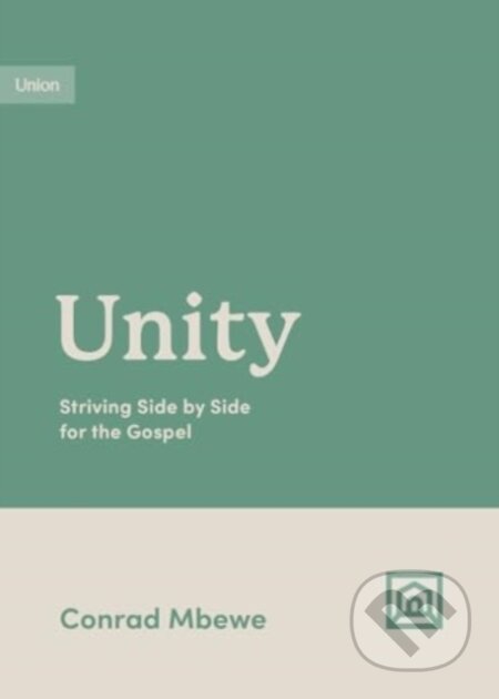 Kniha: Unity – Striving Side by Side for the Gospel (Conrad Mbewe). Crossway Books, 2024 Kniha: Unity – Striving Side by Side for the Gospel (Conrad Mbewe). Crossway Books, 2024