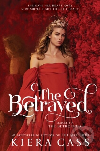 Kniha: The Betrayed (Kiera Cass). HarperCollins, 2022 Kniha: The Betrayed (Kiera Cass). HarperCollins, 2022