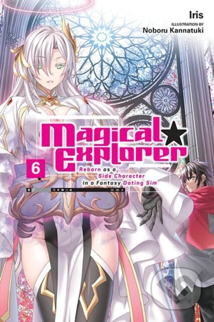Kniha: Magical Explorer, Vol. 6 (light novel) (David Musto, Noboru Kannatuki a Iris Iris). Yen Press, 2023 Kniha: Magical Explorer, Vol. 6 (light novel) (David Musto, Noboru Kannatuki a Iris Iris). Yen Press, 2023