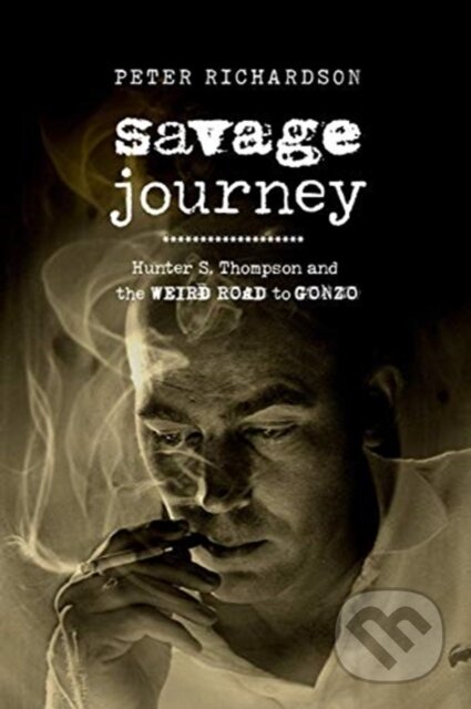 Kniha: Savage Journey – Hunter S. Thompson and the Weird Road to Gonzo (Peter Richardson). University of California Press, 2022 Kniha: Savage Journey – Hunter S. Thompson and the Weird Road to Gonzo (Peter Richardson). University of California Press, 2022
