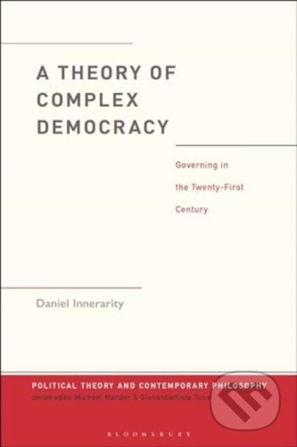 Kniha: A Theory of Complex Democracy (Dr. Daniel Innerarity). Bloomsbury, 2025 Kniha: A Theory of Complex Democracy (Dr. Daniel Innerarity). Bloomsbury, 2025