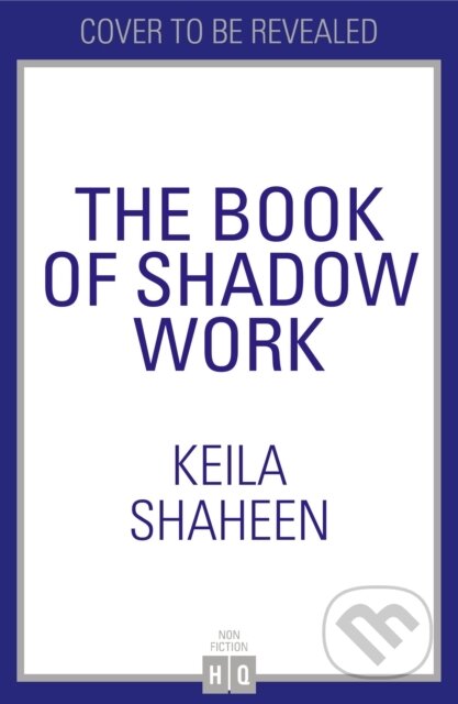 Kniha: The Book of Shadow Work (Keila Shaheen). HQ, 2025 Kniha: The Book of Shadow Work (Keila Shaheen). HQ, 2025