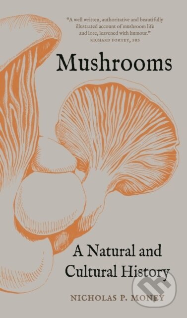 Kniha: Mushrooms – A Natural and Cultural History (Nicholas P. Money). Reaktion Books, 2022 Kniha: Mushrooms – A Natural and Cultural History (Nicholas P. Money). Reaktion Books, 2022