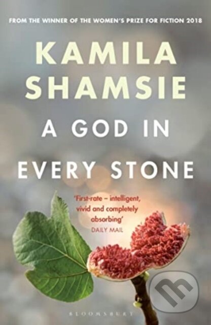 Kniha: A God in Every Stone (Kamila Shamsie). Bloomsbury, 2025 Kniha: A God in Every Stone (Kamila Shamsie). Bloomsbury, 2025