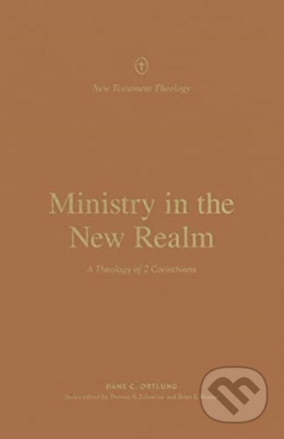 Kniha: Ministry in the New Realm – A Theology of 2 Corinthians (Dane Ortlund). Crossway Books, 2023 Kniha: Ministry in the New Realm – A Theology of 2 Corinthians (Dane Ortlund). Crossway Books, 2023