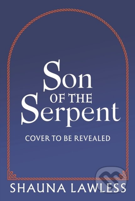 Kniha: Son of the Serpent (Shauna Lawless). Head of Zeus, 2026 Kniha: Son of the Serpent (Shauna Lawless). Head of Zeus, 2026