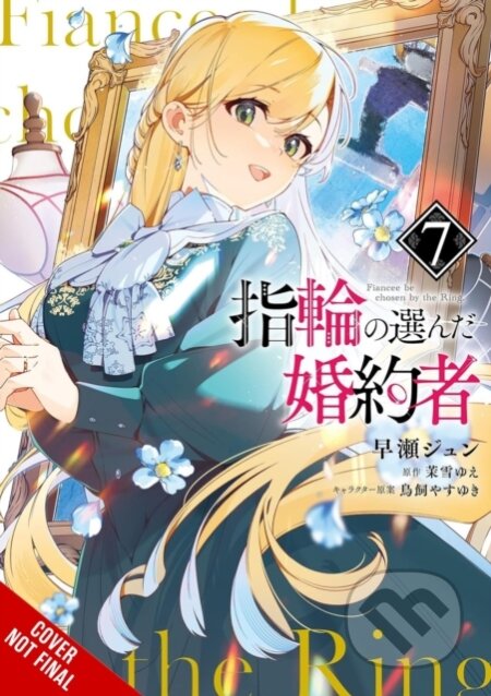 Kniha: The Fiancee Chosen by the Ring, Vol. 7 (Jyun Hayase, Yue Matsuyuki, Yasuyuki Torikai, Kei Coffman a Katie Blakeslee). Yen Press, 2026 Kniha: The Fiancee Chosen by the Ring, Vol. 7 (Jyun Hayase, Yue Matsuyuki, Yasuyuki Torikai, Kei Coffman a Katie Blakeslee). Yen Press, 2026