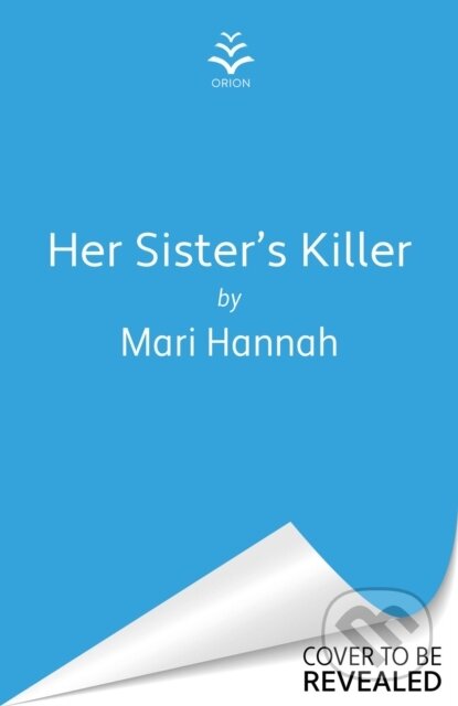 Kniha: Her Sister's Killer (Mari Hannah). Orion, 2025 Kniha: Her Sister's Killer (Mari Hannah). Orion, 2025
