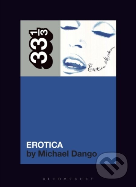 Kniha: Madonna's Erotica (Michael Dango). Bloomsbury, 2023 Kniha: Madonna's Erotica (Michael Dango). Bloomsbury, 2023