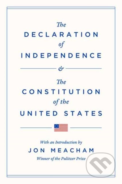 Kniha: The Declaration of Independence and the Constitution of the United States (Jon Meacham). Modern Library, 2025 Kniha: The Declaration of Independence and the Constitution of the United States (Jon Meacham). Modern Library, 2025