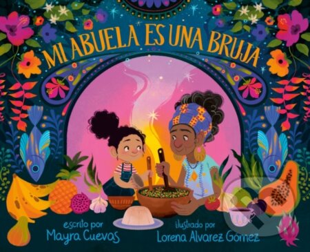 Kniha: Mi abuela es una bruja (My Abuela Is a Bruja Spanish Edition) (Mayra Cuevas). Knopf Books for Young Readers, 2025 Kniha: Mi abuela es una bruja (My Abuela Is a Bruja Spanish Edition) (Mayra Cuevas). Knopf Books for Young Readers, 2025
