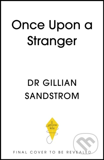 Kniha: Once Upon a Stranger (Dr Gillian Sandstrom). Yellow Kite, 2026 Kniha: Once Upon a Stranger (Dr Gillian Sandstrom). Yellow Kite, 2026