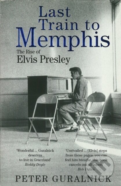 Kniha: Last Train to Memphis (Peter Guralnick). White Rabbit, 2026 Kniha: Last Train to Memphis (Peter Guralnick). White Rabbit, 2026
