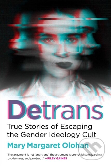 Kniha: Detrans (Mary Margaret Olohan). Regnery, 2024 Kniha: Detrans (Mary Margaret Olohan). Regnery, 2024