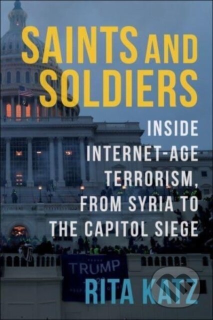Kniha: Saints and Soldiers – Inside Internet–Age Terrorism, From Syria to the Capitol Siege (Rita Katz). Columbia University Press, 2022 Kniha: Saints and Soldiers – Inside Internet–Age Terrorism, From Syria to the Capitol Siege (Rita Katz). Columbia University Press, 2022