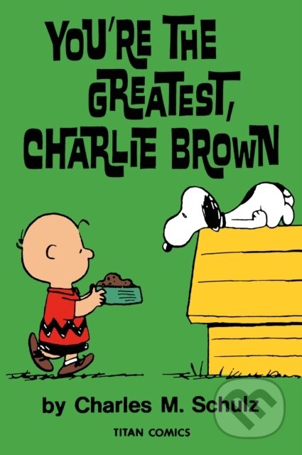 Kniha: Peanuts: You’re the Greatest Charlie Brown (Charles M Schulz). , 2024 Kniha: Peanuts: You’re the Greatest Charlie Brown (Charles M Schulz). , 2024