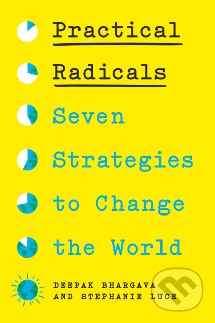 Kniha: Practical Radicals (Deepak Bhargava a Stephanie Luce). The New Press, 2023 Kniha: Practical Radicals (Deepak Bhargava a Stephanie Luce). The New Press, 2023