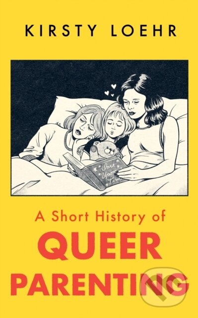 Kniha: A Short History of Queer Parenting (Kirsty Loehr). Oneworld Publications, 2025 Kniha: A Short History of Queer Parenting (Kirsty Loehr). Oneworld Publications, 2025