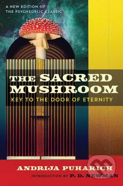 Kniha: The Sacred Mushroom (Andrija Puharich). Park Street Press, 2025 Kniha: The Sacred Mushroom (Andrija Puharich). Park Street Press, 2025