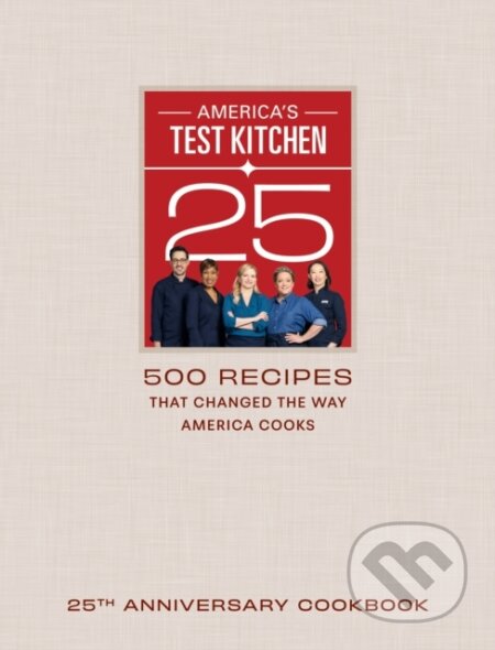 Kniha: America's Test Kitchen 25th Anniversary Cookbook (America's Test Kitchen). Americas Test Kitchen, 2024 Kniha: America's Test Kitchen 25th Anniversary Cookbook (America's Test Kitchen). Americas Test Kitchen, 2024