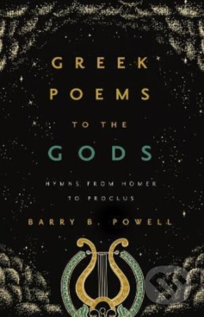 Kniha: Greek Poems to the Gods – Hymns from Homer to Proclus (Barry B. Powell). University of California Press, 2022 Kniha: Greek Poems to the Gods – Hymns from Homer to Proclus (Barry B. Powell). University of California Press, 2022