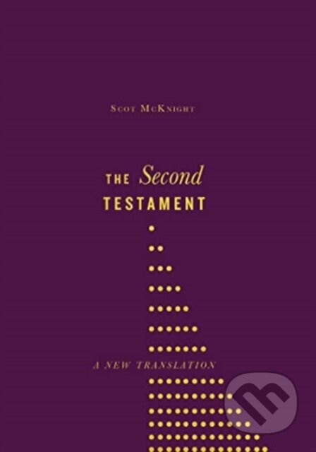 Kniha: The Second Testament – A New Translation (Scot McKnight). , 2023 Kniha: The Second Testament – A New Translation (Scot McKnight). , 2023