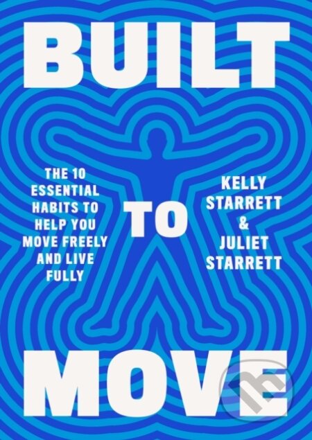 Kniha: Built to Move (Juliet Starrett a Kelly Starrett). , 1900 Kniha: Built to Move (Juliet Starrett a Kelly Starrett). , 1900