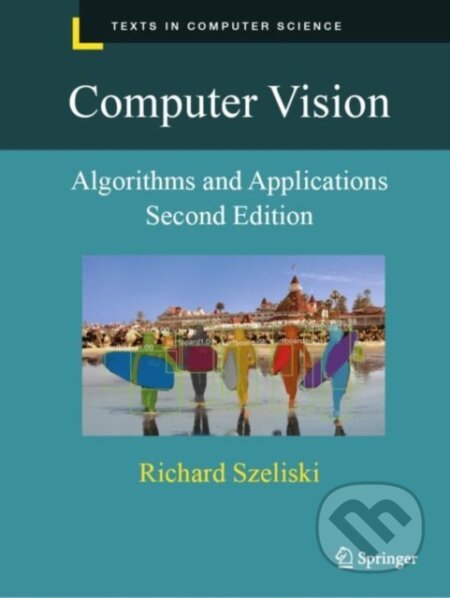 Kniha: Computer Vision (Richard Szeliski). Springer Nature Switzerland, 2023 Kniha: Computer Vision (Richard Szeliski). Springer Nature Switzerland, 2023