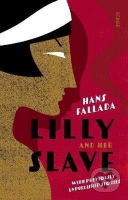 Kniha: Lilly and Her Slave (Hans Fallada). Scribe Publications, 2022 Kniha: Lilly and Her Slave (Hans Fallada). Scribe Publications, 2022