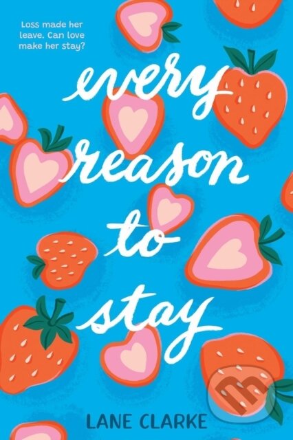 Kniha: Every Reason to Stay (Lane Clarke). Little, Brown Young Readers, 2026 Kniha: Every Reason to Stay (Lane Clarke). Little, Brown Young Readers, 2026