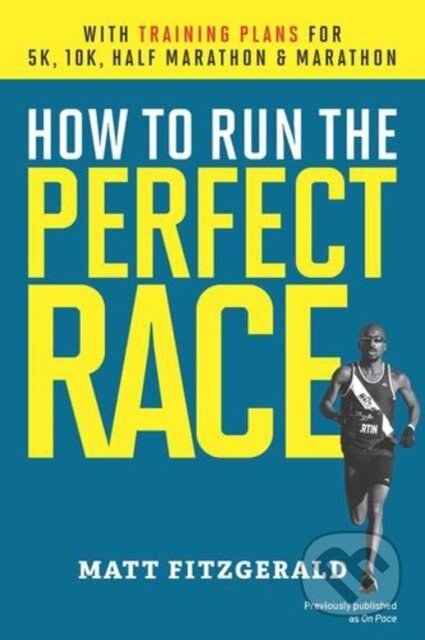 Kniha: How to Run the Perfect Race (Matt Fitzgerald). , 2024 Kniha: How to Run the Perfect Race (Matt Fitzgerald). , 2024