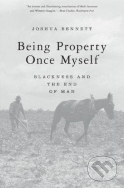 Kniha: Being Property Once Myself – Blackness and the End of Man (Joshua Bennett). The Belknap, 2022 Kniha: Being Property Once Myself – Blackness and the End of Man (Joshua Bennett). The Belknap, 2022