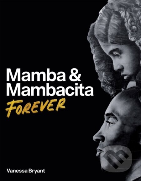 Kniha: Mamba & Mambacita Forever (Vanessa Bryant). Farrar, Straus and Giroux, 2025 Kniha: Mamba & Mambacita Forever (Vanessa Bryant). Farrar, Straus and Giroux, 2025