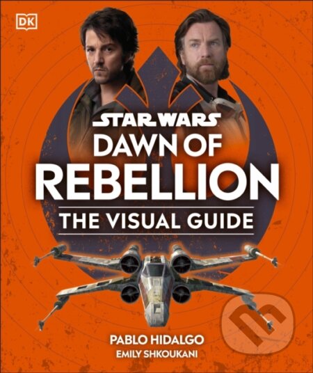 Kniha: Star Wars Dawn of Rebellion The Visual Guide (DK). Dorling Kindersley, 2023 Kniha: Star Wars Dawn of Rebellion The Visual Guide (DK). Dorling Kindersley, 2023