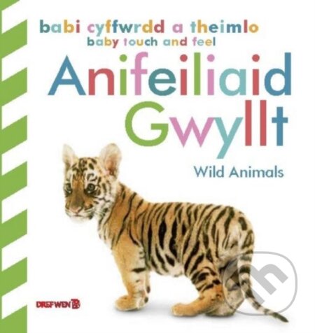 Kniha: Babi Cyffwrdd a Theimlo: Anifeiliaid Gwyllt / Baby Touch and Feel: Wild Animals (DK). , 2023 Kniha: Babi Cyffwrdd a Theimlo: Anifeiliaid Gwyllt / Baby Touch and Feel: Wild Animals (DK). , 2023