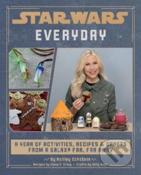 Kniha: Star Wars Everyday: A Year of Activities, Recipes, and Crafts from a Galaxy Far, Far Away (Ashley Eckstein, Kelly Knox a Elena Craig). Titan Books, 2022 Kniha: Star Wars Everyday: A Year of Activities, Recipes, and Crafts from a Galaxy Far, Far Away (Ashley Eckstein, Kelly Knox a Elena Craig). Titan Books, 2022